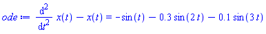 diff(diff(x(t), t), t)-x(t) = -sin(t)-.3*sin(2*t)-.1*sin(3*t)