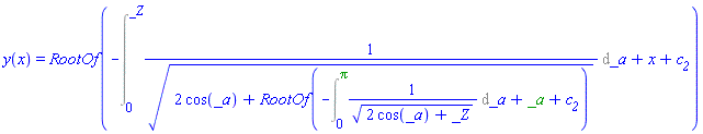 y(x) = RootOf(-(Int(1/sqrt(2*cos(_a)+RootOf(-(Int(1/sqrt(2*cos(_a)+_Z), _a = 0 .. Pi))+_a+c__2)), _a = 0 .. _Z))+x+c__2)