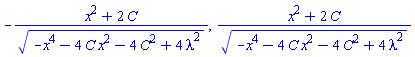 -(x^2+2*C)/(-x^4-4*C*x^2-4*C^2+4*lambda^2)^(1/2), (x^2+2*C)/(-x^4-4*C*x^2-4*C^2+4*lambda^2)^(1/2)