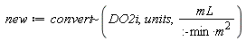 new := `~`[convert](DO2i, units, mL/(:-min*m^2))