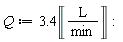 Q := 3.4*Unit('L'/'min')