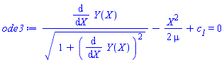 (diff(Y(X), X))/(1+(diff(Y(X), X))^2)^(1/2)-(1/2)*X^2/mu+c__1 = 0
