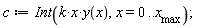 c := Int(k*x*y(x), x = 0 .. x__max)
