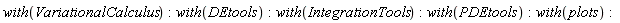 with(VariationalCalculus); with(DEtools); with(IntegrationTools); with(PDEtools); with(plots)
