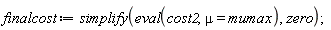 finalcost := simplify(eval(cost2, mu = mumax), zero)