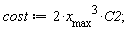 cost := 2*x__max^3*C2