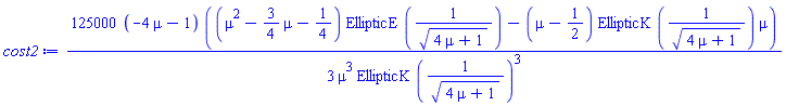 (125000/3)*(-4*mu-1)*((mu^2-(3/4)*mu-1/4)*EllipticE(1/(4*mu+1)^(1/2))-(mu-1/2)*EllipticK(1/(4*mu+1)^(1/2))*mu)/(mu^3*EllipticK(1/(4*mu+1)^(1/2))^3)
