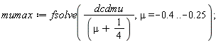 mumax := fsolve(dcdmu/(mu+1/4), mu = -.4 .. -.25)