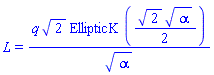 L = q*2^(1/2)*EllipticK((1/2)*2^(1/2)*alpha^(1/2))/alpha^(1/2)