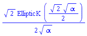 (1/2)*2^(1/2)*EllipticK((1/2)*2^(1/2)*alpha^(1/2))/alpha^(1/2)