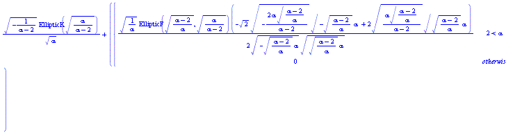 sqrt(-1/(alpha-2))*EllipticK(sqrt(alpha/(alpha-2)))/sqrt(alpha)+piecewise(2 < alpha, sqrt(1/alpha)*EllipticF(sqrt((alpha-2)/alpha), sqrt(alpha/(alpha-2)))*(-sqrt(2)*sqrt(-2*alpha*sqrt((alpha-2)/alpha)/(alpha-2))*sqrt(-alpha*sqrt((alpha-2)/alpha))+2*sqrt(alpha*sqrt((alpha-2)/alpha)/(alpha-2))*sqrt(alpha*sqrt((alpha-2)/alpha)))/(2*sqrt(-alpha*sqrt((alpha-2)/alpha))*sqrt(alpha*sqrt((alpha-2)/alpha))), 0)