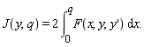 "J(y,q) = 2 (&int;)[0]^(q)F(x,y,y') &DifferentialD;x."