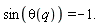sin(theta(q)) = -1.