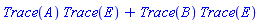 Trace(A)*Trace(E)+Trace(B)*Trace(E)