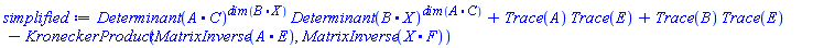 Determinant(A.C)^dim(B.X)*Determinant(B.X)^dim(A.C)+Trace(A)*Trace(E)+Trace(B)*Trace(E)-KroneckerProduct(MatrixInverse(A.E), MatrixInverse(X.F))