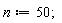 n := 50
