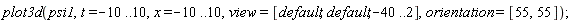 plot3d(psi1, t = -10 .. 10, x = -10 .. 10, view = [default, default, -40 .. 2], orientation = [55, 55])