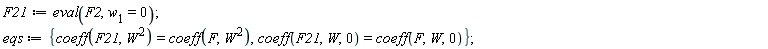F21 := eval(F2, w__1 = 0); eqs := {coeff(F21, W^2) = coeff(F, W^2), coeff(F21, W, 0) = coeff(F, W, 0)}