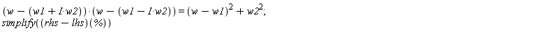 (w-w1-I*w2)*(w-w1+I*w2) = (w-w1)^2+w2^2; simplify((rhs-lhs)(%))