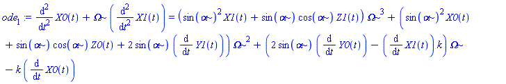 ode[1] := diff(X0(t), `$`(t, 2))+Omega*(diff(X1(t), `$`(t, 2))) = (sin(alpha)^2*X1(t)+sin(alpha)*cos(alpha)*Z1(t))*Omega^3+(sin(alpha)^2*X0(t)+sin(alpha)*cos(alpha)*Z0(t)+2*sin(alpha)*(diff(Y1(t), t)))*Omega^2+(2*sin(alpha)*(diff(Y0(t), t))-(diff(X1(t), t))*k)*Omega-k*(diff(X0(t), t))