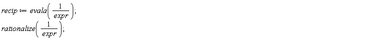 recip := evala(1/expr); rationalize(1/expr)