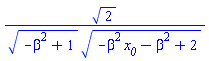 2^(1/2)/((-beta^2+1)^(1/2)*(-beta^2*x__0-beta^2+2)^(1/2))