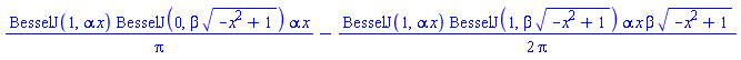 BesselJ(1, alpha*x)*BesselJ(0, beta*(-x^2+1)^(1/2))*alpha*x/Pi-(1/2)*BesselJ(1, alpha*x)*BesselJ(1, beta*(-x^2+1)^(1/2))*alpha*x*beta*(-x^2+1)^(1/2)/Pi