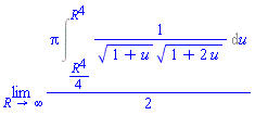 limit((1/2)*Pi*(Int(1/((1+u)^(1/2)*(1+2*u)^(1/2)), u = (1/4)*R^4 .. R^4)), R = infinity)