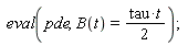 eval(pde, B(t) = (1/2)*tau*t)