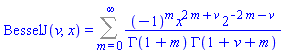 BesselJ(v, x) = Sum((-1)^m*x^(2*m+v)*2^(-2*m-v)/(GAMMA(1+m)*GAMMA(1+v+m)), m = 0 .. infinity)