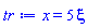 x = 5*xi