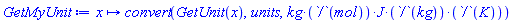 proc (x) options operator, arrow; convert(ScientificConstants:-GetUnit(x), units, Units:-Simple:-`*`(Units:-Simple:-`*`(Units:-Simple:-`*`(Units:-Simple:-`*`(kg, Units:-Simple:-`/`(mol)), J), Units:-Simple:-`/`(kg)), Units:-Simple:-`/`(K))) end proc