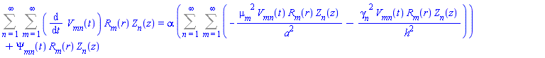 Sum(Sum((diff(V__mn(t), t))*R__m(r)*Z__n(z), m = 1 .. infinity), n = 1 .. infinity) = alpha*(Sum(Sum(-mu__m^2*V__mn(t)*R__m(r)*Z__n(z)/a^2-gamma__n^2*V__mn(t)*R__m(r)*Z__n(z)/h^2, m = 1 .. infinity), n = 1 .. infinity))+Psi__mn(t)*R__m(r)*Z__n(z)
