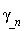 `&gamma;___n`