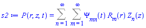 P(r, z, t) = Sum(Sum(Psi__mn(t)*R__m(r)*Z__n(z), m = 1 .. infinity), n = 1 .. infinity)
