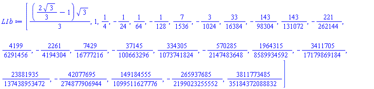 [(1/3)*((2/3)*3^(1/2)-1)*3^(1/2), 1, 1/4, -1/24, 1/64, -1/128, 7/1536, -3/1024, 33/16384, -143/98304, 143/131072, -221/262144, 4199/6291456, -2261/4194304, 7429/16777216, -37145/100663296, 334305/1073741824, -570285/2147483648, 1964315/8589934592, -3411705/17179869184, 23881935/137438953472, -42077695/274877906944, 149184555/1099511627776, -265937685/2199023255552, 3811773485/35184372088832]