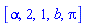 [alpha, 2, 1, b, Pi]