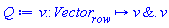 proc (v::(Vector[row])) options operator, arrow; `&.`(v, v) end proc