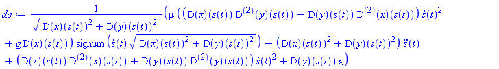 (mu*(((D(x))(s(t))*((D@@2)(y))(s(t))-(D(y))(s(t))*((D@@2)(x))(s(t)))*(diff(s(t), t))^2+g*(D(x))(s(t)))*signum((diff(s(t), t))*((D(x))(s(t))^2+(D(y))(s(t))^2)^(1/2))+((D(x))(s(t))^2+(D(y))(s(t))^2)*(diff(diff(s(t), t), t))+((D(x))(s(t))*((D@@2)(x))(s(t))+(D(y))(s(t))*((D@@2)(y))(s(t)))*(diff(s(t), t))^2+(D(y))(s(t))*g)/((D(x))(s(t))^2+(D(y))(s(t))^2)^(1/2)