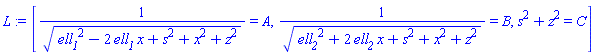 [1/(ell__1^2-2*ell__1*x+s^2+x^2+z^2)^(1/2) = A, 1/(ell__2^2+2*ell__2*x+s^2+x^2+z^2)^(1/2) = B, s^2+z^2 = C]