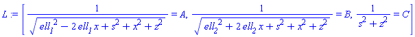 [1/(ell__1^2-2*ell__1*x+s^2+x^2+z^2)^(1/2) = A, 1/(ell__2^2+2*ell__2*x+s^2+x^2+z^2)^(1/2) = B, 1/(s^2+z^2) = C]