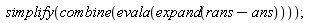 simplify(combine(evala(expand(rans-ans))))