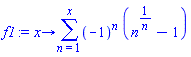 f1 := proc (x) options operator, arrow; sum((-1)^n*(n^(1/n)-1), n = 1 .. x) end proc