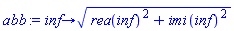 abb := proc (inf) options operator, arrow; sqrt(rea(inf)^2+imi(inf)^2) end proc