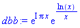 dbb := exp(I*Pi*x)*exp(ln(x)/x)